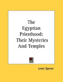The Egyptian Priesthood: Their Mysteries And Temples