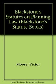 Blackstone's Statutes on Planning Law (Blackstone's Statute Books)