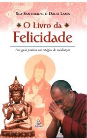 O Livro da Felicidade: Um Guia Pratico aos Estagios de Meditacao (Portuguese Edition)