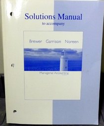 Solutions Manual to Accompany Introduction to Managerial Accounting 3rd Edition