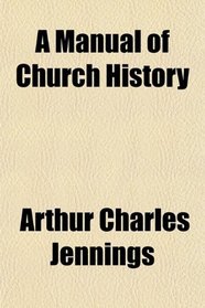 A Manual of Church History