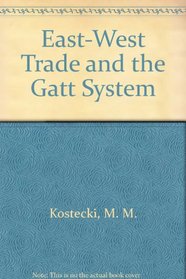 East-West Trade and the Gatt System