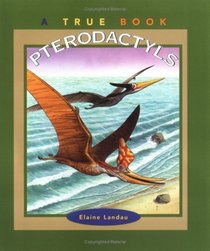 Pterodactyls (True Books: Dinosaurs)