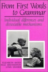 From First Words to Grammar: Individual Differences and Dissociable Mechanisms