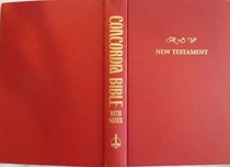 Concordia Bible with notes: the New Covenant,: Commonly called the New Testament of Our Lord and Savior Jesus Christ. Revised standard version