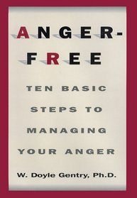 Anger-Free: Ten Basic Steps to Managing Your Anger