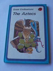 Aztecs (Great Civilizations)