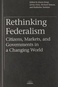 Rethinking Federalism: Citizens, Markets, and Governments in a Changing World