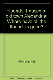 Flounder houses of old town Alexandria: Where have all the flounders gone?