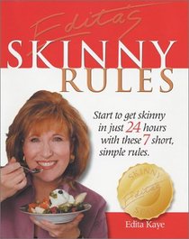 The Skinny Rules: Start to Get Skinny in Just 24 Hours With These 7 Simple Rules