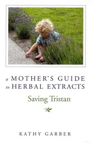 A Mother's Guide to Herbal Extracts: Saving Tristan