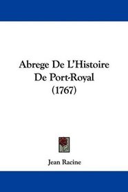 Abrege De L'Histoire De Port-Royal (1767) (French Edition)
