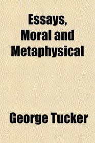 Essays, Moral and Metaphysical