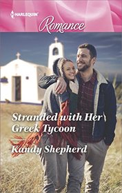 Stranded with Her Greek Tycoon (Harlequin Romance, No 4604) (Larger Print)