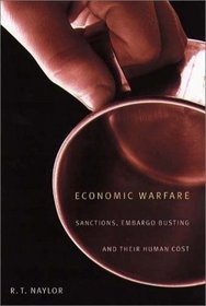 Economic Warfare: Sanctions, Embargo Busting, and Their Human Cost
