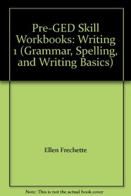 Pre-GED Skill Workbooks: Writing 1 (Grammar, Spelling, and Writing Basics)