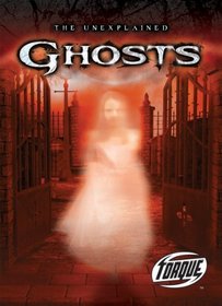Ghosts (Torque Books: The Unexplained)