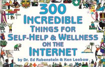 300 Incredible Things for Self-Help and Wellness on the Internet (Incredible Internet Book Series)