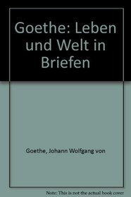 Goethe, Leben und Welt in Briefen (Hanserbibliothek) (German Edition)