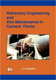 Refractory Engineering and Kiln Maintenance in Cement Plants