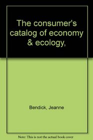 The consumer's catalog of economy & ecology,