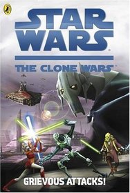 Grievous Attacks! (Clone Wars Junior Novels, Bk 2)
