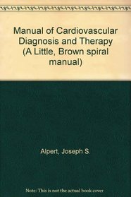 Manual of Cardiovascular Diagnosis and Therapy (A Little, Brown spiral manual)