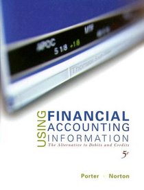 Using Financial Accounting Information: The Alternative to Debits & Credits