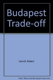 Budapest Trade-off