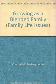 Growing as a Blended Family (Family Life Issues)