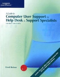 A Guide to Computer User Support for Help Desk and Support Specialists, Third Edition