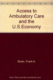 Access to Ambulatory Care and the U.S.Economy