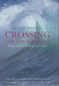 Crossing the Unknown Sea: Work As a Pilgrimage of Identity,2001 publication