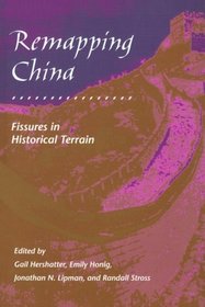 Remapping China: Fissures in Historical Terrain (Irvine Studies in the Humanities)