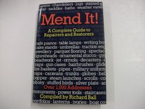 Mend it!: Complete Guide to Repairers and Restorers