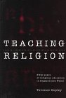 Teaching Religion: Fifty Years of Religious Education in England and Wales