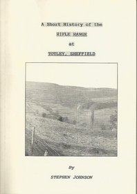 Short History of the Rifle Range at Totley, Sheffield