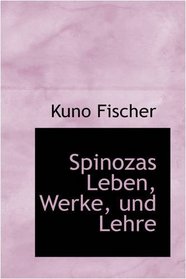 Spinozas Leben, Werke, und Lehre