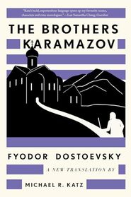 The Brothers Karamazov: A New Translation by Michael R. Katz