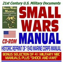 21st Century U.S. Military Documents: Small Wars Manual: Historic Reprint of 1940 Marine Corps Manual on Low: Intensity Conflicts, Plus Shock and Awe and NBC Military Manuals Collection (CD-ROM)
