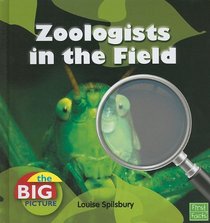 Zoologists in the Field (First Facts: Big Picture: People and Culture)