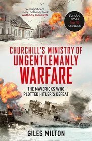 Churchill's Ministry of Ungentlemanly Warfare