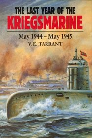 The Last Year of the Kriegsmarine: May 1944 - May 1945