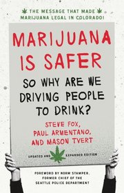 Marijuana is Safer: So Why Are We Driving People to Drink? 2nd Edition