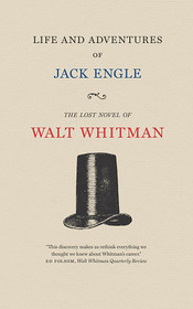 Life and Adventures of Jack Engle: An Auto-Biography; A Story of New York at the Present Time in which the Reader Will Find Some Familiar Characters (Iowa Whitman Series)