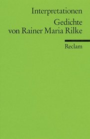 Gedichte von Rainer Maria Rilke. Interpretationen.