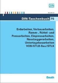 Bauleistungen 06. Erdarbeiten, Verbauarbeiten, Rammarbeiten, Einpressarbeiten, Nassbaggerarbeiten, Untertagebauarbeiten. VOB/StLB/STLK. Normen