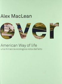 Over. American Way of life. Una minaccia ecologica vista dall'alto