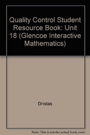 Quality Control Student Resource Book: Unit 18 (Glencoe Interactive Mathematics)