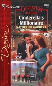 Cinderella's Millionaire  (Dynasties: The Barones, Bk 7) (Silhouette Desire, No 1520)